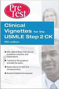 Clinical Vignettes for the USMLE Step 2 CK PreTest Self-Assessment & Review