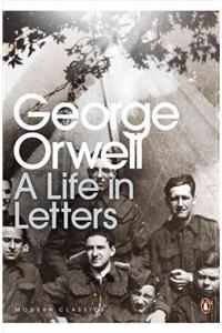George Orwell: A Life in Letters