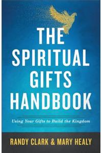 The Spiritual Gifts Handbook – Using Your Gifts to Build the Kingdom