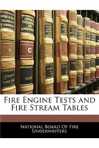 Fire Engine Tests and Fire Stream Tables