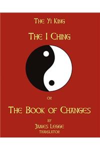 I-Ching Or The Book Of Changes: The Yi King