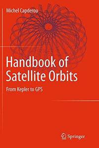 Handbook Of Satellite Orbits From Kepler To Gps