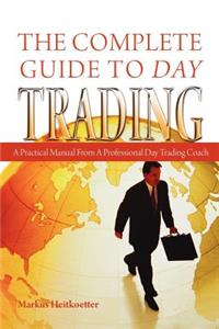 Complete Guide to Day Trading: A Practical Manual From a Professional Day Trading Coach
