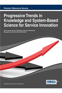 Progressive Trends in Knowledge and System-Based Science for Service Innovation