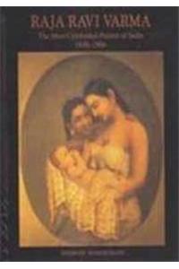 Raja Ravi Varma The Most Celebrated Painter Of India 1848-1906