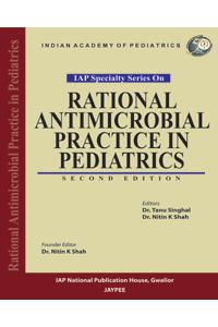 IAP Specialty Series on Rational Antimicrobial Practice in Pediatrics