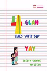 FOUR LINE WITH GAP: ENGLISH WRITING NOTEBOOK