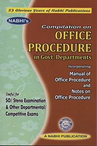 Compilation on OFFICE PROCEDURE in Govt. Departments Incorporating Manual of Office Procedure & Notes on Office Procedure