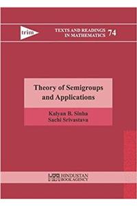 Theory of Semigroups and Applications