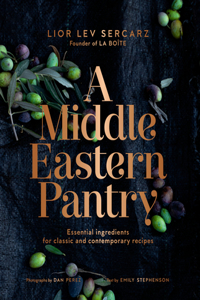 Middle Eastern Pantry: Essential Ingredients for Classic and Contemporary Recipes: A Cookbook