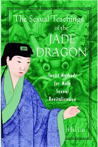 The Sexual Teachings of the Jade Dragon