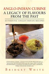 Anglo-Indian Cuisine - A Legacy of Flavours from the Past