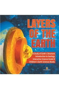 Layers of the Earth A Study of Earth's Structure Introduction to Geology Interactive Science Grade 8 Children's Earth Sciences Books