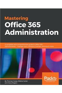 Mastering Office 365 Administration