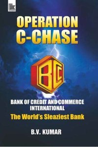 Operation C-Chase: Bank of Credit and Commerce International-The World?s Sleaziest Bank