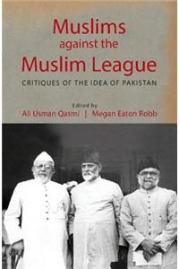 Muslims Against the Muslim League