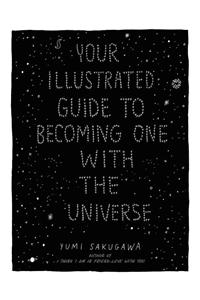 Your Illustrated Guide To Becoming One With The Universe