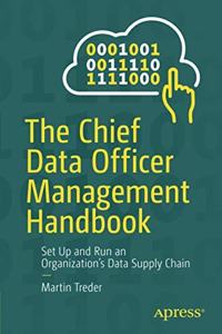The Chief Data Officer Management Handbook:Set Up and Run an Organization?s Data Supply Chain
