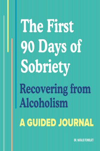 First 90 Days of Sobriety: Recovering from Alcoholism