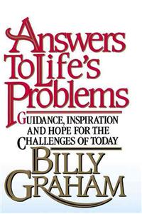 Answers to Life's Problems: Guidance, Inspiration and Hope for the Challenges of Today