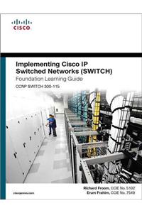 Implementing Cisco IP Switched Networks (Switch) Foundation Learning Guide