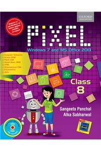 Pixel Class 8: Windows 7 and MS Office 2013