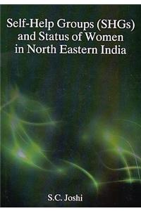 Self Help Groups (SHGs) and Status of Women in North Eastern India