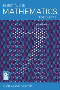 Essential ICSE Mathematics for Class 7 (2018-19 Session)