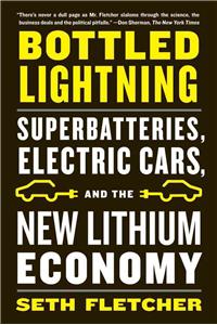 Bottled Lightning: Superbatteries, Electric Cars, and the New Lithium Economy