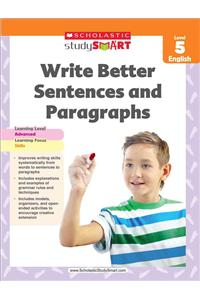 Scholastic Study Smart Write Better Sentences and Paragraphs Grade 5