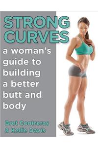 Strong Curves: A Woman's Guide to Building a Better Butt and Body