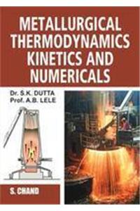 Metallurgical Thermodynamics Kinetics And Numericals