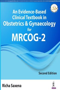 An Evidence-Based Clinical Textbook in Obstetrics & Gynaecology for MRCOG-2