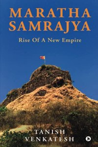 Maratha Samrajya: Rise of a New Empire