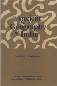 Ancient Geography of India: The Buddhist Period Including the Campaigns of Alexander