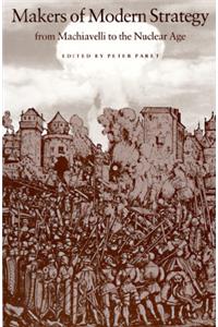 Makers of Modern Strategy from Machiavelli to the Nuclear Age: From Machiavelli to the Nuclear Age