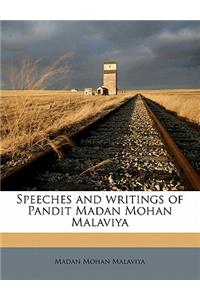 Speeches and writings of Pandit Madan Mohan Malaviya
