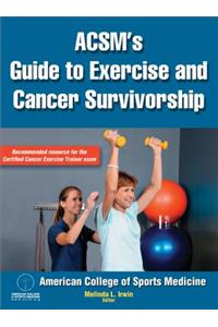 ACSM's Guide to Exercise and Cancer Survivorship