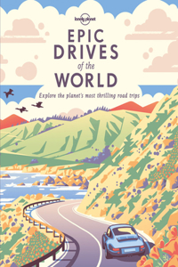 Lonely Planet Epic Drives of the World 1