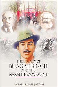 The Legacy of Bhagat Singh and the Naxalite Movement