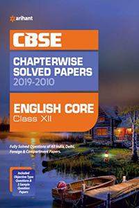 CBSE English Core Chapterwise Solved Papers 2019-2010 for Class 12 (Old Edition)