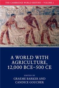 Cambridge World History: Volume 2, a World with Agriculture, 12,000 Bce-500 Ce