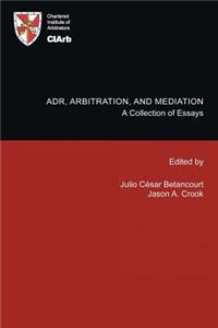 Adr, Arbitration, and Mediation