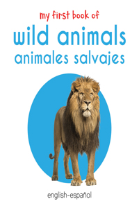 My First Book of Wild Animals - Animales Salvajes