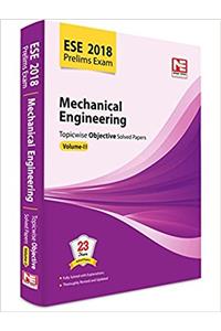 ESE 2018 Preliminary Exam: Mechanical Engineering - Topicwise Objective Solved Papers - Vol. 2