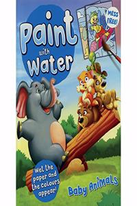 Paint with Water: Baby Animals (Shree 2019 Ed)