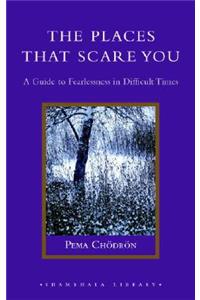Places That Scare You: A Guide to Fearlessness in Difficult Times