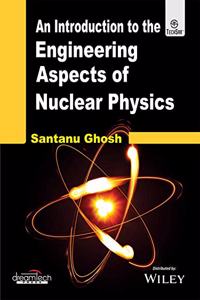 An Introduction to the Engineering Aspects of Nuclear Physics
