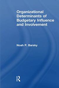 Organizational Determinants of Budgetary Influence and Involvement
