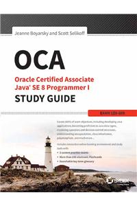 Oca: Oracle Certified Associate Java Se 8 Programmer I Study Guide: Exam 1Z0-808